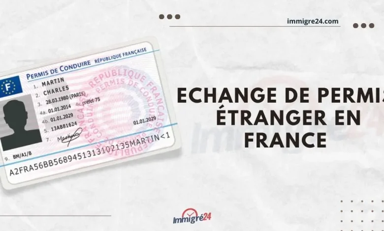 Échange de permis de conduire étranger en france 2023 Guide complet