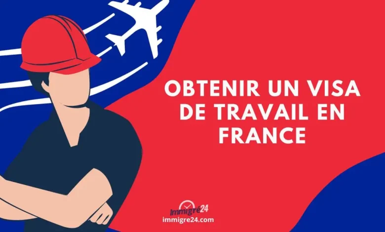 Documents pour obtenir un Visa de travail en France 2023