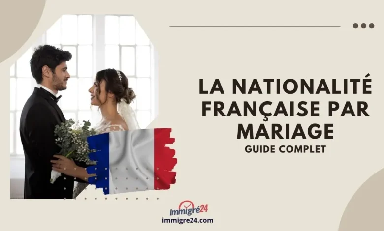 La nationalité française par mariage 2023 Guide Complet