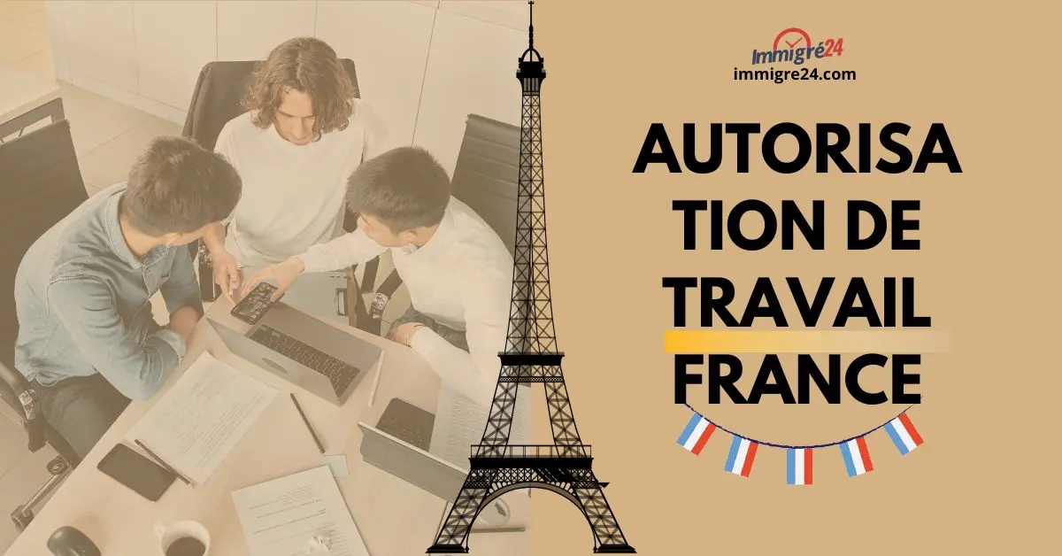 Autorisation de Travail France 2024 Procédures et Critères